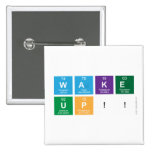 WAKE
 UP!!  Buttons (square)