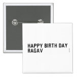 Happy birth day  Ragav  Buttons (square)