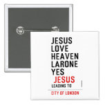 jesus love heaven larone yes   Buttons (square)