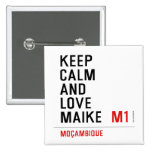 Keep Calm And  Love  Maike   Buttons (square)