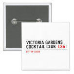 VICTORIA GARDENS  COCKTAIL CLUB   Buttons (square)