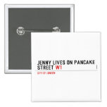 Jenny lives on pancake Street  Buttons (square)