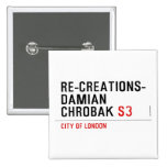 Re-creations- Damian  Chrobak  Buttons (square)