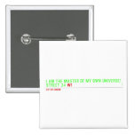 I am the master of my own universe! Street 34  Buttons (square)