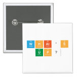 what's 
 up?  Buttons (square)