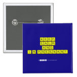 KEEP
 CALM
 and
 I'm pregnant
   Buttons (square)