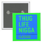 thug life  nigga  Buttons (square)