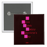 I 
 Love  
 Kaleb 
  Happy
 Valentine's
 Day 
   Buttons (square)