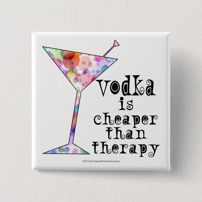 BUTTONS, VODKA IS CHEAPER THAN THERAPY BUTTON (Front)