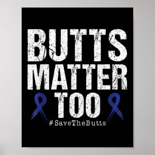 Butts Too Save The Butts Colon Cancer Awareness Poster