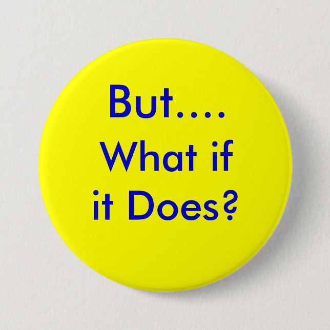 ButWhatifitDoes.info Pinback Button (Front)