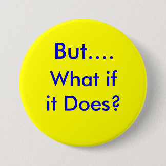 ButWhatifitDoes.info Pinback Button