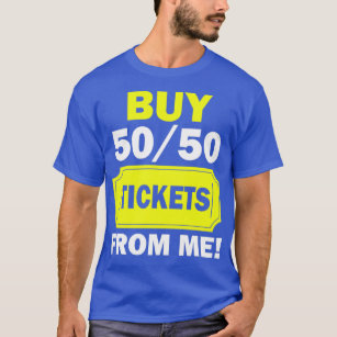 Buy 50 50 Tickets From Me Raffle Volunteer Fair  T-Shirt