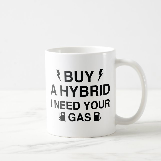 Buy A Hybrid I Need Your Gas Coffee Mug (Right)