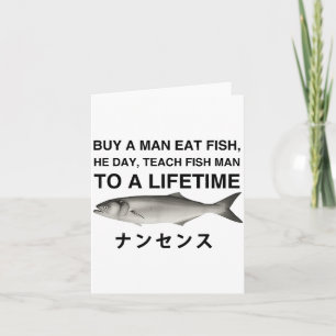 Buy A Man Eat Fish He Day Teach Fish Man To A Life Card