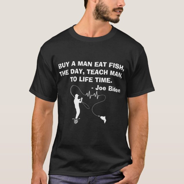 Buy A Man Eat Fish Joe Biden Funny T-Shirt (Front)