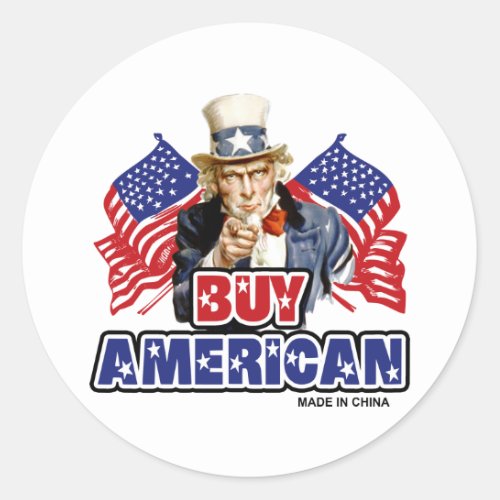 Buy American  Made In China  _ Funny Joke Classic Round Sticker