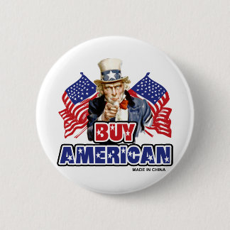 Buy American ( Made In China ) - Funny Joke Pinback Button