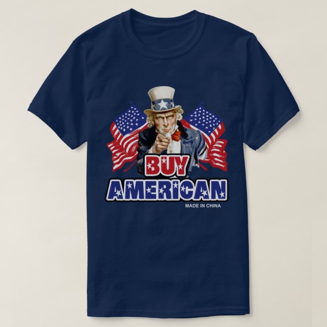 Buy American ( Made In China ) - Funny Joke T-Shirt (Design Front)