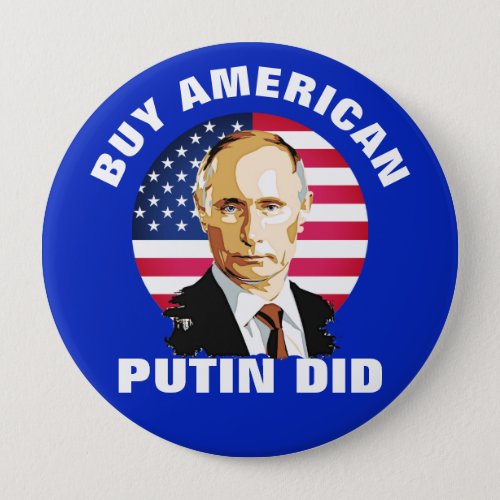 Buy American Putin Did with American Flag Button