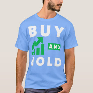 Buy and Hold 1 T-Shirt