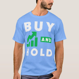 Buy and Hold 1 T-Shirt