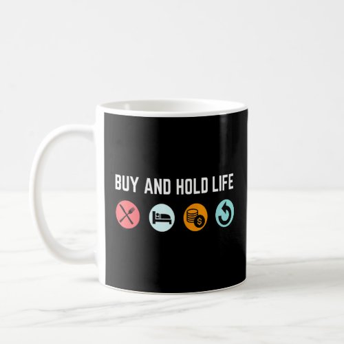 Buy And Hold Investor Life Saying Passive Income D Coffee Mug
