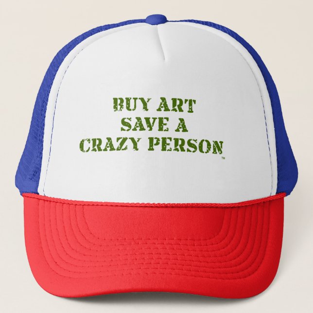 Buy Art Save A Crazy Person Trucker Hat  (Front)