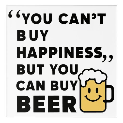 Buy Beer Buy Happiness  Acrylic Print
