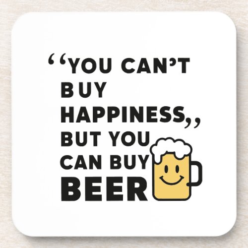 Buy Beer Buy Happiness  Beverage Coaster