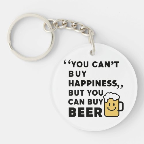 Buy Beer Buy Happiness  Keychain