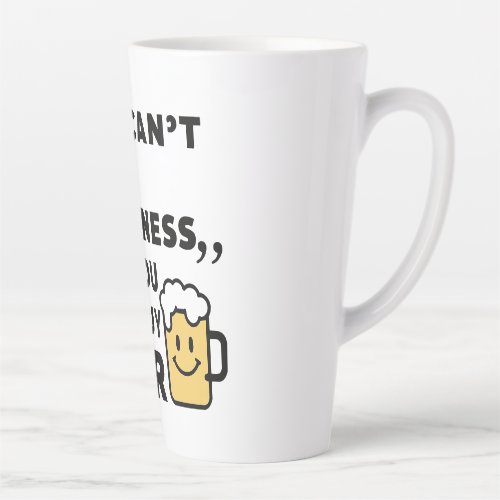 Buy Beer Buy Happiness  Latte Mug