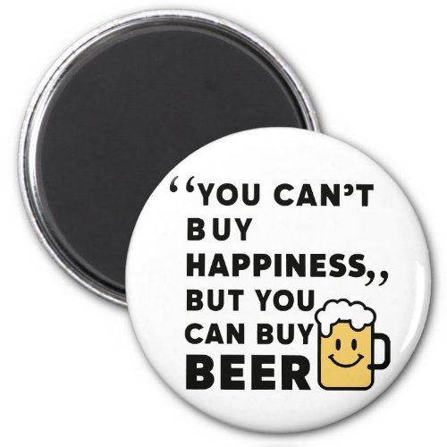Buy Beer Buy Happiness  Magnet