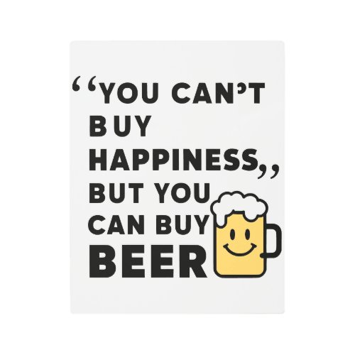 Buy Beer Buy Happiness  Metal Print