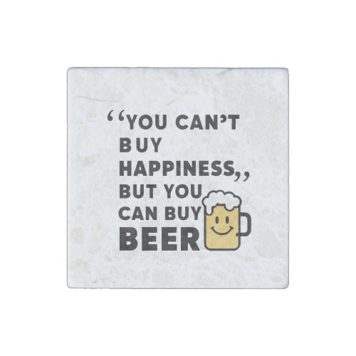 Buy Beer Buy Happiness  Stone Magnet