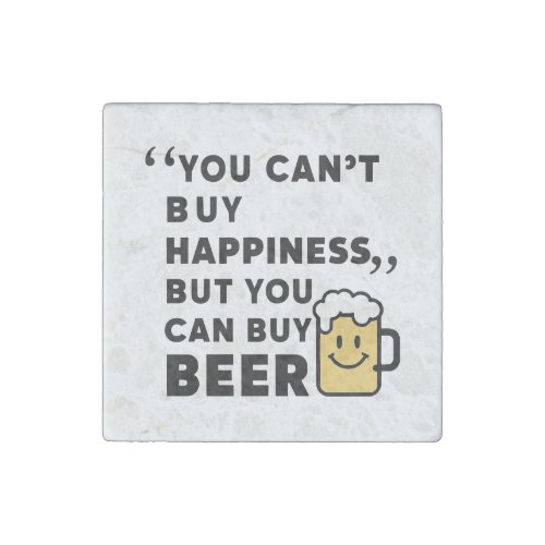 Buy Beer Buy Happiness  Stone Magnet