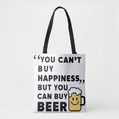 Buy Beer Buy Happiness  Tote Bag