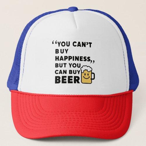 Buy Beer Buy Happiness  Trucker Hat