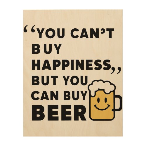 Buy Beer Buy Happiness  Wood Wall Art