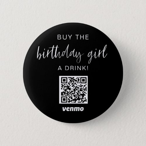 Buy Birthday Girl A Drink QR Code Venmo Black  Button