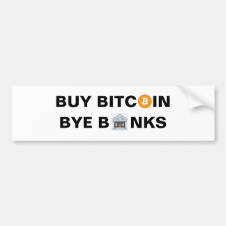 Buy Bitcoin, Bye Banks Bumper Sticker