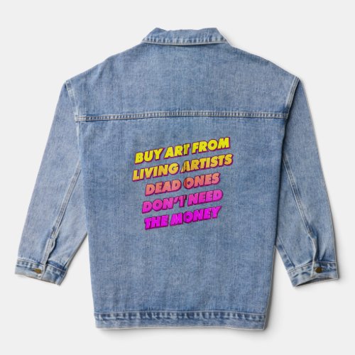 Buy From Living Artists _ Dead Ones Don T Need The Denim Jacket