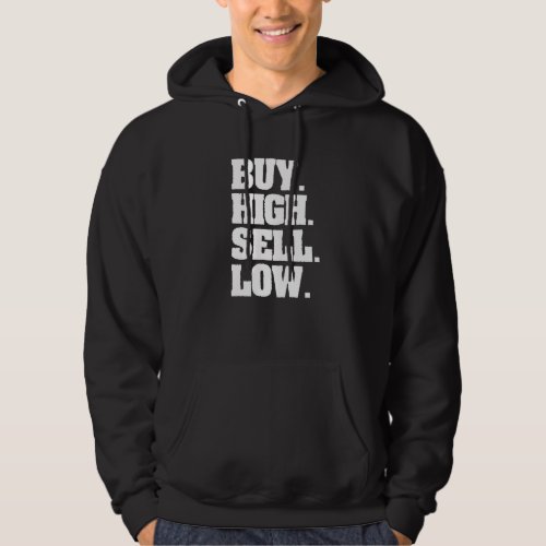 Buy High Sell Low For An Investor  2 Hoodie