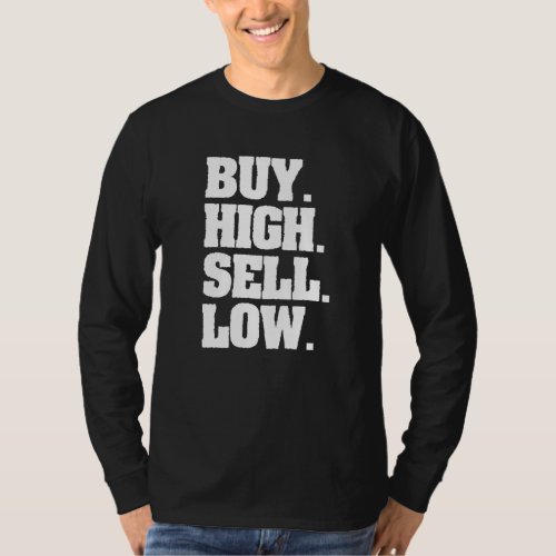Buy High Sell Low For An Investor  2 T_Shirt