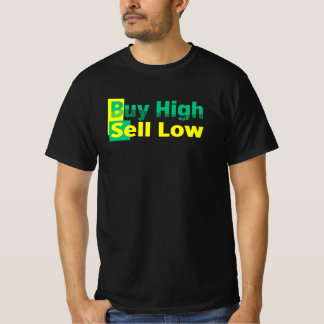 Buy High Sell Low Funny Crypto Stock Saying T-Shirt