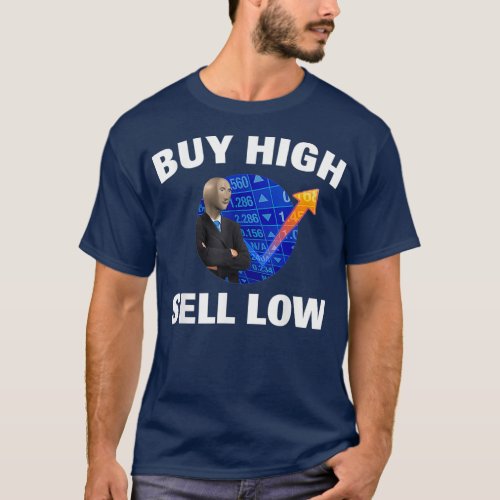 BUY HIGH SELL LOW _ Stonk Man WSB Meme Stock T_Shirt