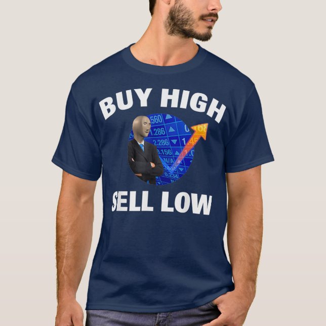 BUY HIGH SELL LOW - Stonk Man WSB Meme Stock T-Shirt (Front)