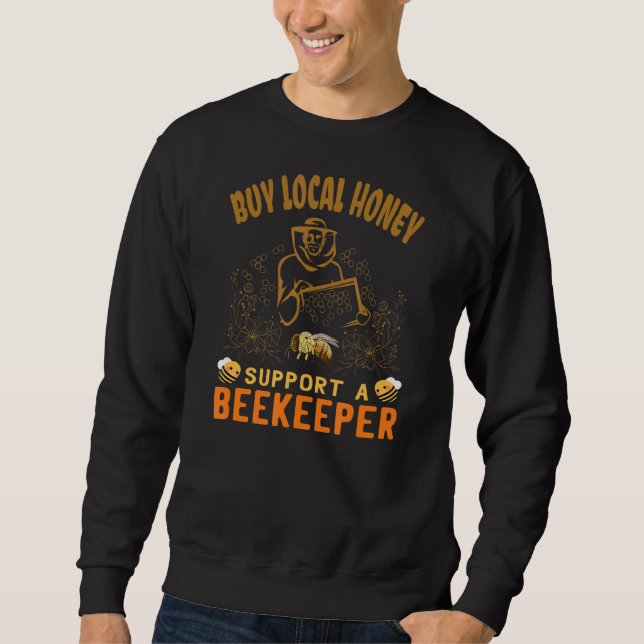 Buy Local Honey Honey Maker  Beekeeper Sweatshirt (Front)