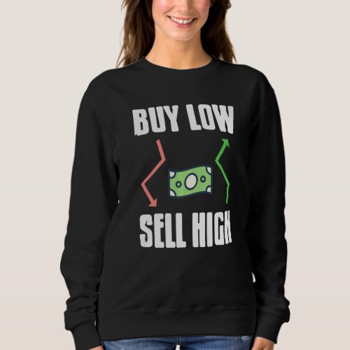 Buy Low Sell High Awesome Stock Crypto Investor Pr Sweatshirt