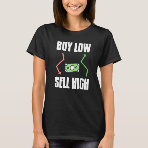 Buy Low Sell High Awesome Stock Crypto Investor Pr T_Shirt